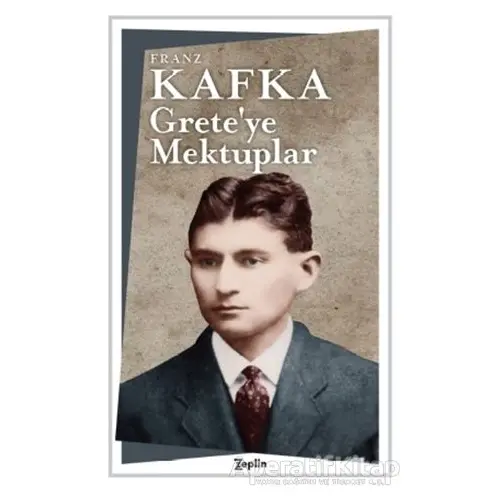 Grete’ye Mektuplar - Franz Kafka - Zeplin Kitap