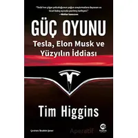 Güç Oyunu: Tesla, Elon Musk ve Yüzyılın İddiası - Tim Higgins - Nova Kitap