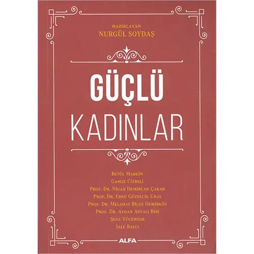 Güçlü Kadınlar - Nurgül Soyaş - Alfa Yayınları