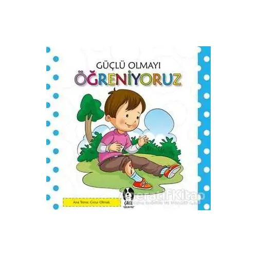 Güçlü Olmayı Öğreniyoruz - Kolektif - Çakıl Yayınları