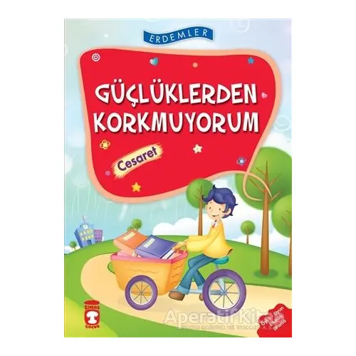 Güçlüklerden Korkmuyorum - Cesaret - Necla Şeyma Saydam - Timaş Çocuk