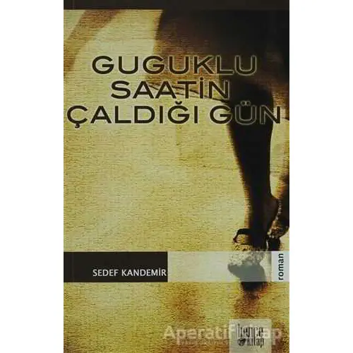 Guguklu Saatin Çaldığı Gün - Sedef Kandemir - Bencekitap