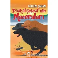 Püskül Çetesi’nin Maceraları - Güldem Şahan - Eksik Parça Yayınları