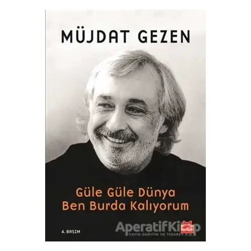 Güle Güle Dünya Ben Burda Kalıyorum - Müjdat Gezen - Kırmızı Kedi Yayınevi