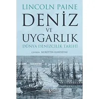 Deniz ve Uygarlık - Dünya Denizcilik Tarihi - Lincoln Paine - İş Bankası Kültür Yayınları