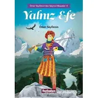 Ömer Seyfettinden Seçme Hikayeler 4 : Yalnız Efe - Ömer Seyfettin - Hasbahçe