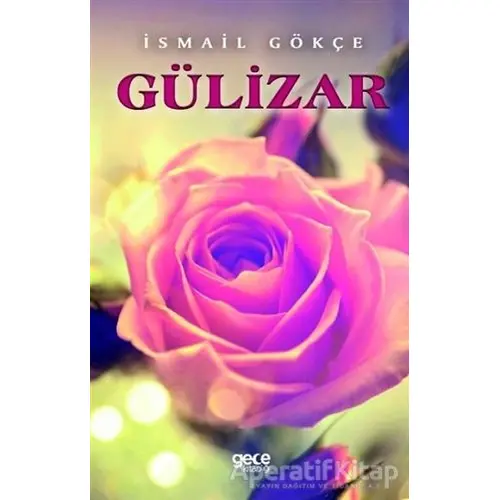 Gülizar - İsmail Gökçe - Gece Kitaplığı