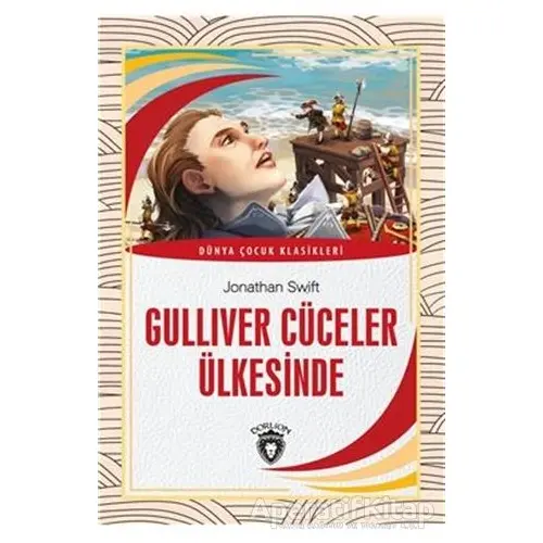 Gulliver Cüceler Ülkesinde Dünya Çocuk Klasikleri (7-12 Yaş) - Jonathan Swift - Dorlion Yayınları