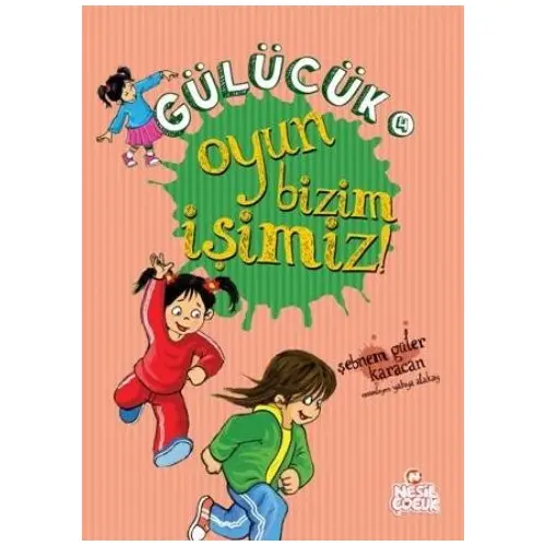 Gülücük 4 Oyun Bizim İşimiz - Şebnem Güler Karacan - Nesil Çocuk Yayınları