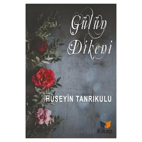 Gülün Dikeni - Hüseyin Tanrıkulu - Ateş Yayınları