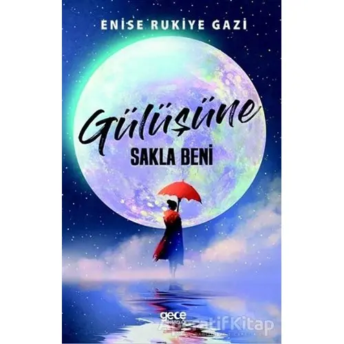 Gülüşüne Sakla Beni - Enise Rukiye Gazi - Gece Kitaplığı