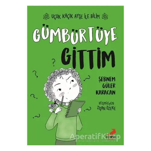 Gümbürtüye Gittim – Uçuk Kaçık Ayşe ile Bilim 2 - Şebnem Güler Karacan - Erdem Çocuk