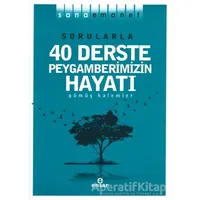 Sorularla 40 Derste Peygamberimizin Hayatı - Gümüş Kalemler - Ensar Neşriyat