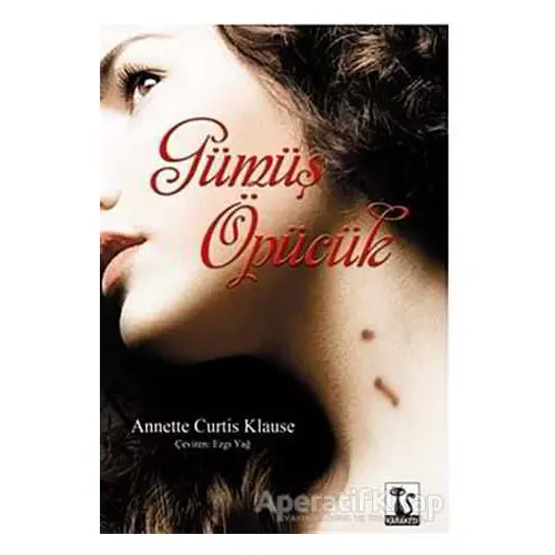 Gümüş Öpücük - Annette Curtis Klause - Karakedi Yayınları