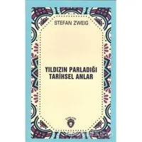 Yıldızın Parladığı Tarihsel Anlar - Stefan Zweig - Dorlion Yayınları