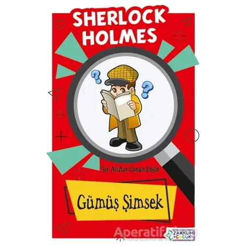 Gümüş Şimsek - Sherlock Holmes - Sir Arthur Conan Doyle - Zakkum Çocuk Yayınları