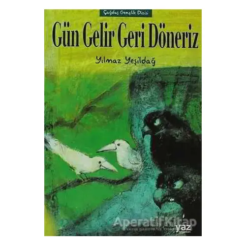 Gün Gelir Geri Döneriz - Yılmaz Yeşildağ - Yaz Yayınları