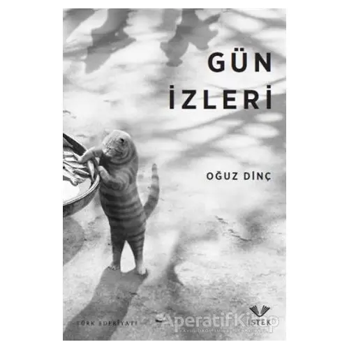 Gün İzleri - Oğuz Dinç - İstek Yayınları