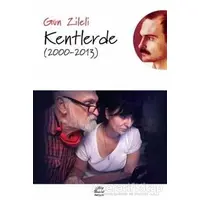 Kentlerde (2000 - 2013) - Gün Zileli - İletişim Yayınevi