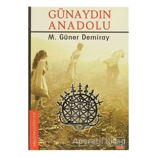 Günaydın Anadolu - M. Güner Demiray - Babıali Kitaplığı