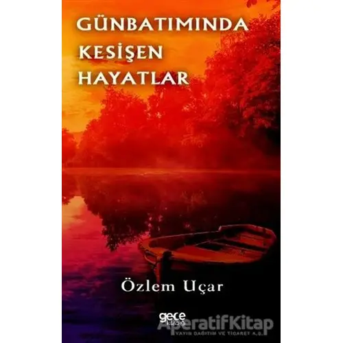 Günbatımında Kesişen Hayatlar - Özlem Uçar - Gece Kitaplığı