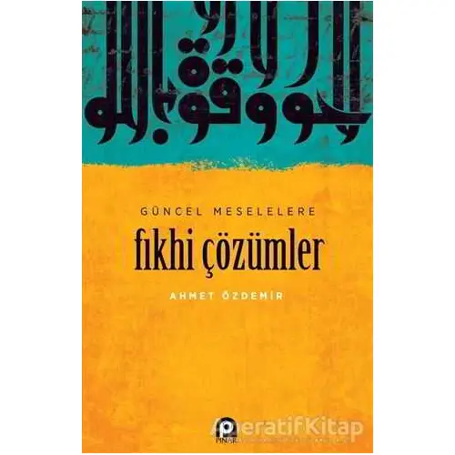 Güncel Meselelere Fıkhi Çözümler - Ahmet Özdemir - Pınar Yayınları