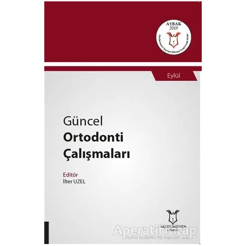 Güncel Ortodonti Çalışmaları - Eylül - İlter Uzel - Akademisyen Kitabevi