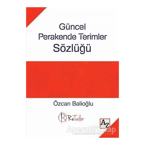 Güncel Perakende Terimler Sözlüğü - Özcan Balioğlu - Az Kitap