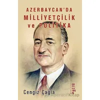 Azerbaycan’da Milliyetçilik Ve Politika - Cengiz Çağla - Bilge Kültür Sanat