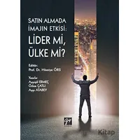 Satın Almada İmajın Etkisi: Lider mi Ülke mi? - Ayşe Atabey - Gazi Kitabevi