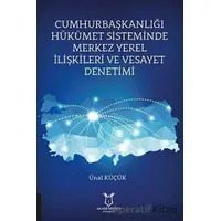 Cumhurbaşkanlığı Hükümet Sisteminde Merkez Yerel İlişkileri ve Vesayet Denetimi