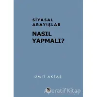 Siyasal Arayışlar Nasıl Yapmalı? - Ümit Aktaş - Çıra Yayınları