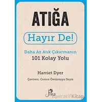 Atığa Hayır De! - Daha Az Atık Çıkarmanın 101 Kolay Yolu - Harriet Dyer - Pika Yayınevi