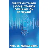 Türkiye’nin Yeniden Çağdaş Uygarlığa Dönüşümü için Ne Yapmalı? - Mehmet Erdaş - Platanus Publishing