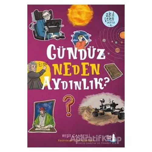 Gündüz Neden Aydınlık? - Akıl Çelen Serisi 6 - Reşit Canbeyli - Büyülü Fener Yayınları