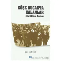 Köşe Bucakta Kalanlar (Bir 68’linin Anıları) - Selçuk Esen - Su Yayınevi