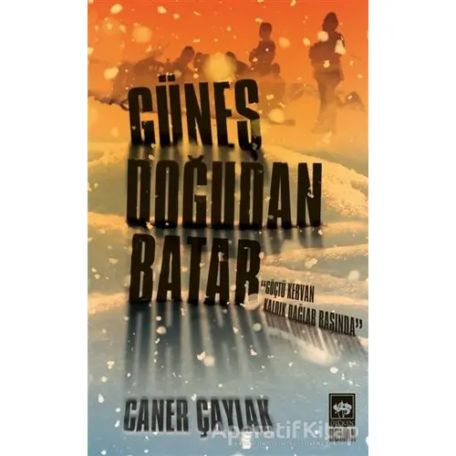 Güneş Doğudan Batar - Caner Çaylak - Ötüken Neşriyat