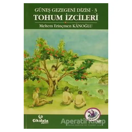 Tohum İzcileri - Güneş Gezegeni Dizisi 3 - Meltem Erinçmen Kanoğlu - Çikolata Yayınevi