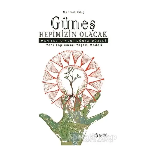 Güneş Hepimizin Olacak - Mehmet Kılıç - Demos Yayınları