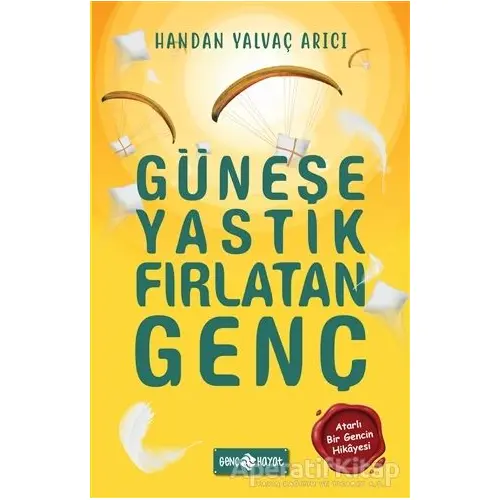 Güneşe Yastık Fırlatan Genç - Handan Yalvaç Arıcı - Genç Hayat