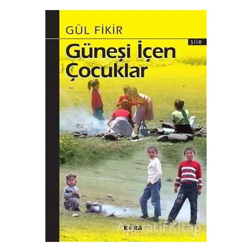 Güneşi İçen Çocuklar - Gül Fikir - Kora Yayın