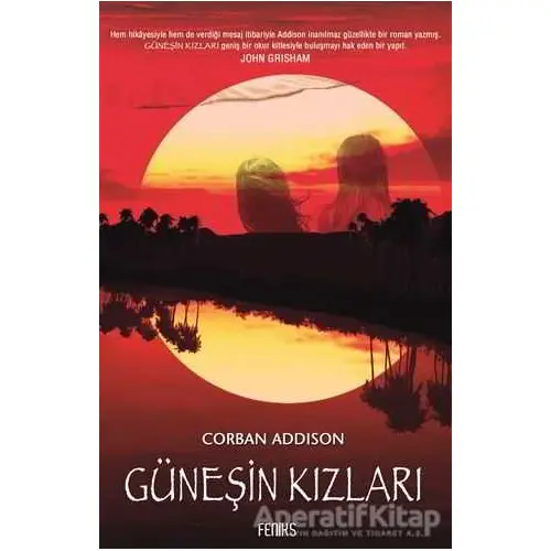 Güneşin Kızları - Corban Addison - Feniks Yayınları