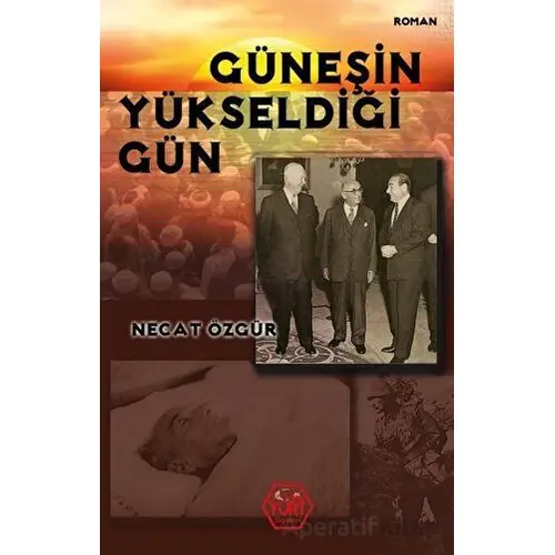 Güneşin Yükseldiği Gün - Necat Özgür - Atayurt Yayınevi