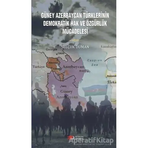 Güney Azerbaycan Türklerinin Demokratik Hak ve Özgürlük Mücadelesi - Selçuk Duman - Berikan Yayınevi