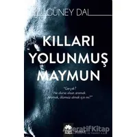 Kılları Yolunmuş Maymun - Güney Dal - Eksik Parça Yayınları