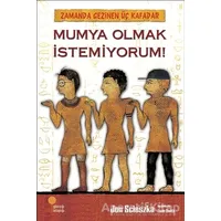 Zamanda Gezinen Üç Kafadar - Mumya Olmak İstemiyorum! - Jon Scieszka - Günışığı Kitaplığı