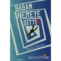 Babam Nereye Gitti? - Sevgi Saygı - Günışığı Kitaplığı