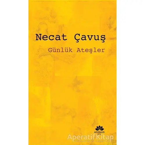 Günlük Ateşler - Necat Çavuş - Mevsimler Kitap