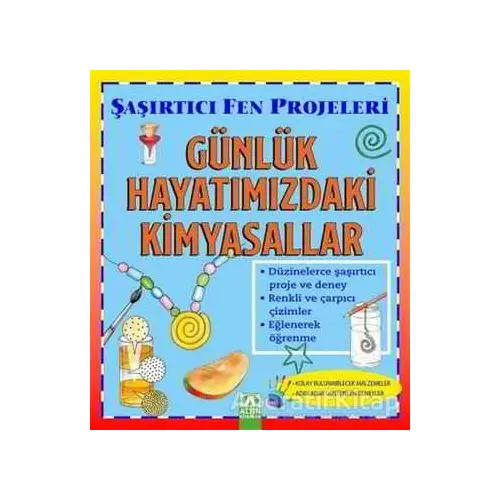 Günlük Hayatımızdaki Kimyasallar - Şaşırtıcı Fen Projeleri - Sally Hewitt - Altın Kitaplar