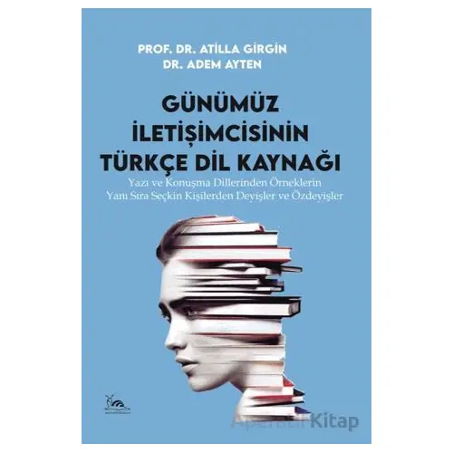 Günümüz İletişimcisinin Türkçe Dil Kaynağı - Atilla Girgin - Sarmal Kitabevi